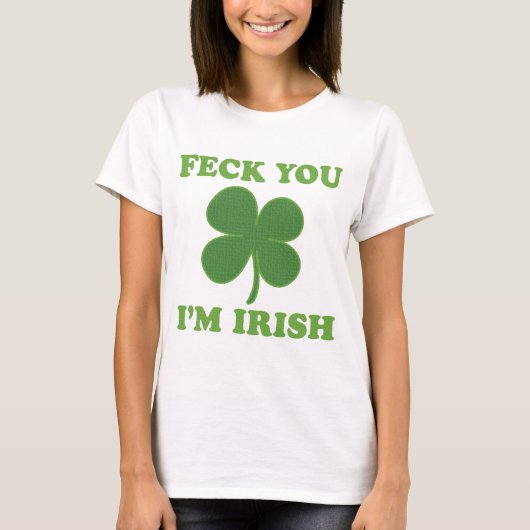 Feck You Im Irish T-shirt (Voorkant)