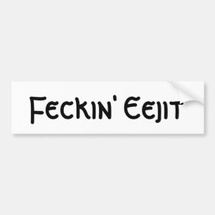 Feckin' Eejit Bumpersticker