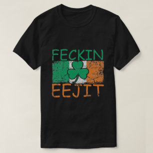 Feckin Eejit Ireland Slang flag Ireland T-shirt