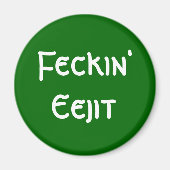 Feckin' Eejit Magneet (Voorkant)