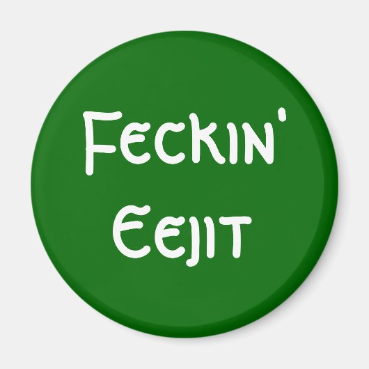Feckin' Eejit Magneet (Voorkant)