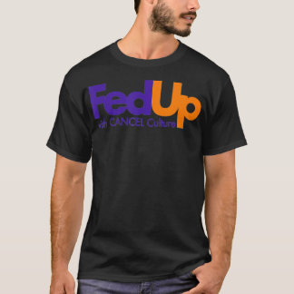 Fed Up with Cancel Culture Funny  T-shirt
