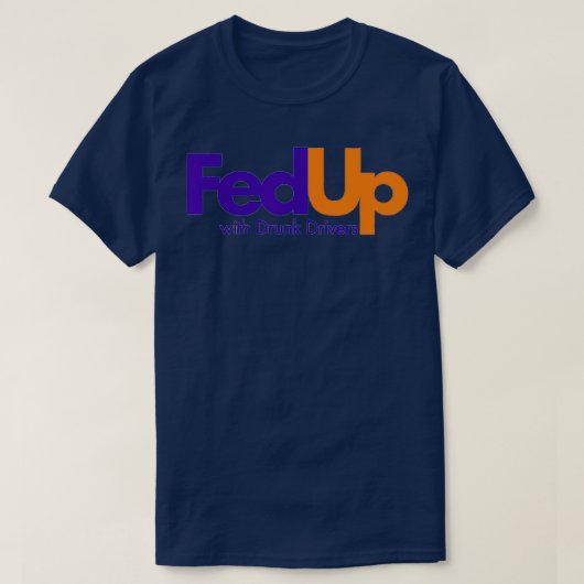 Fed Up with Drunk Drivers T-shirt (Design voorkant)