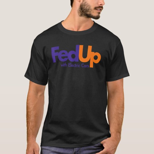 Fed Up with Electric Cars  Meme T-shirt (Voorkant)
