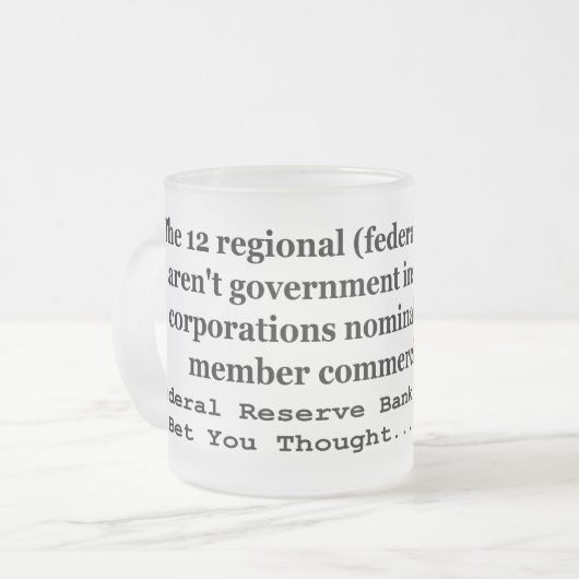 Federal Reserve Banks zijn geen regering Matglas Koffiemok (Voorkant links)