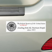 Federal Reserve: Stealing sinds 1913 Bumpersticker (Op auto)