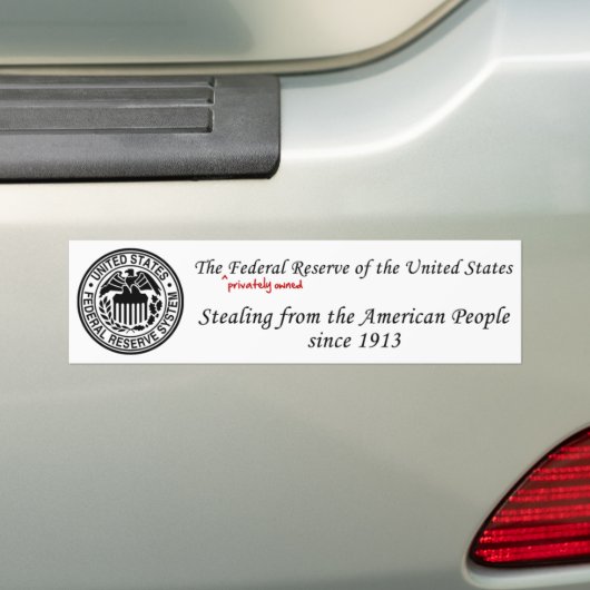 Federal Reserve: Stealing sinds 1913 Bumpersticker (Op auto)