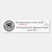 Federal Reserve: Stealing sinds 1913 Bumpersticker (Voorkant)
