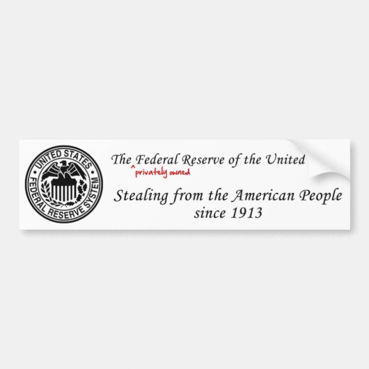 Federal Reserve: Stealing sinds 1913 Bumpersticker (Voorkant)