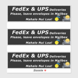 FEDEX & UPS DELIVERIES. PLEASE, LEAVE.. MAHALO NUI STICKER