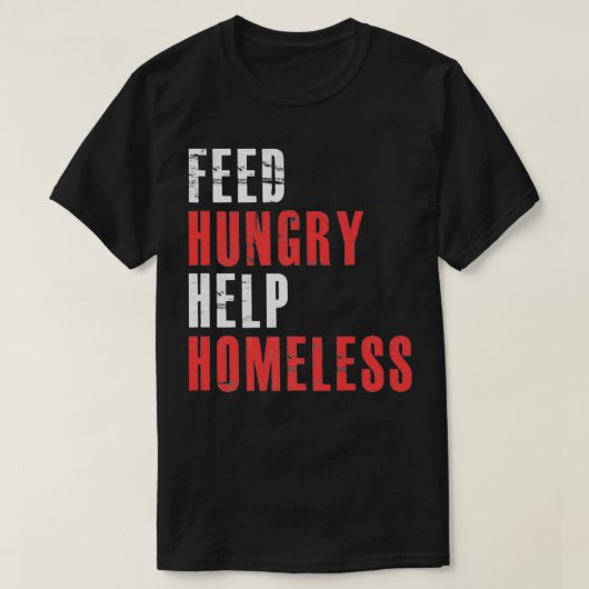 Feed Hungry Help Homeless  Raise Awareness For Hom T-shirt (Design voorkant)