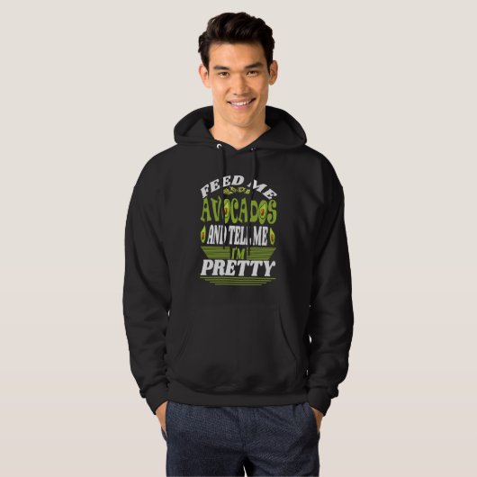 Feed me Avocados And Tell Me I´m Pretty Of Vegetar Hoodie (Voorkant volledig)