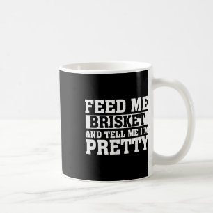 Feed Me Brisket & Tell Me Im Barbeque G Koffiemok