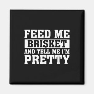 Feed Me Brisket & Tell Me Im Barbeque G Magneet