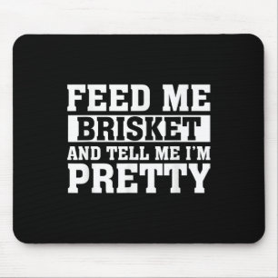 Feed Me Brisket & Tell Me Im Barbeque G Muismat