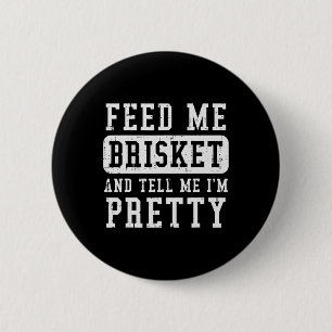 Feed Me Brisket Tell IM Funny BBQ Rbecue GR Ronde Button 5,7 Cm