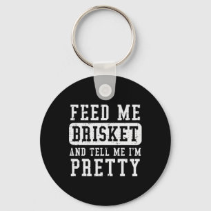 Feed Me Brisket Tell IM Funny BBQ Rbecue GR Sleutelhanger