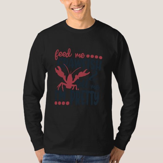 Feed Me Crawfish And Tell Me I'm Pretty Crawfish B T-shirt (Voorkant)