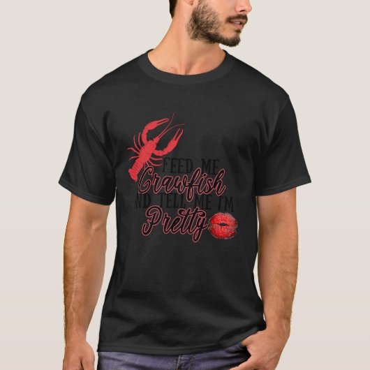 Feed Me Crawfish And Tell Me Im Pretty Mardi Gras  T-shirt (Voorkant)