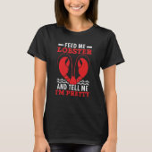 Feed Me Lobster And Tell Me I'm Pretty Seafood Cra T-shirt (Voorkant)
