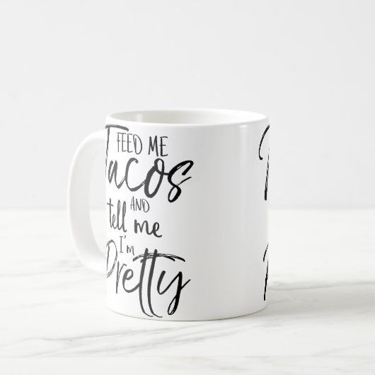 Feed Me Tacos And Tell Me I'M Pretty Funny Koffiemok (Voorkant links)