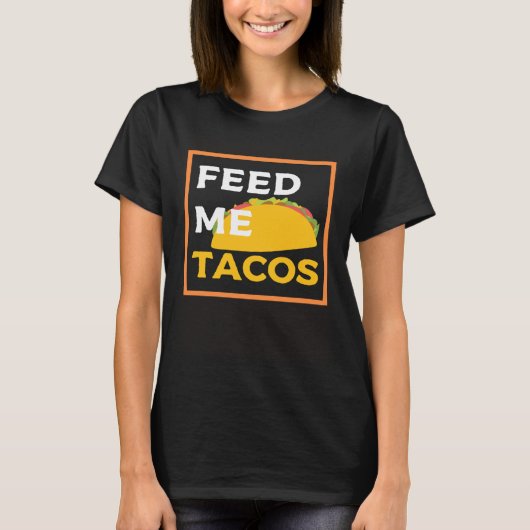 Feed Me Tacos Slogan for Mexican Foo T-shirt (Voorkant)