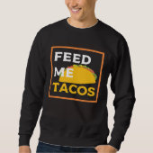 Feed Me Tacos  Slogan  for Mexican Foo Trui (Voorkant)