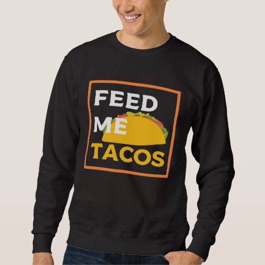 Feed Me Tacos  Slogan  for Mexican Foo Trui (Voorkant)