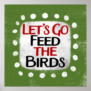 Feed The Birds Poster Muurkunst