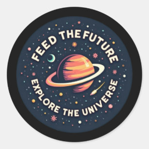 Feed the Future, Explore the Universe Ronde Sticker