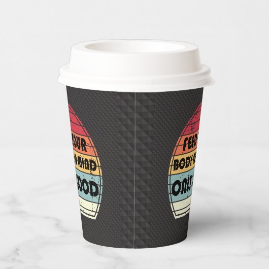 Feed your body and mind only good: motivatie papieren bekers (Rechts)