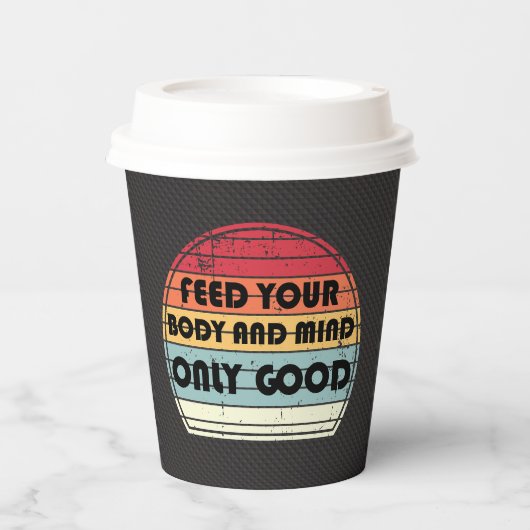 Feed your body and mind only good: motivatie papieren bekers (Voorkant)