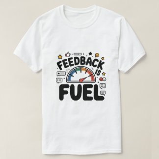 Feedback is brandstof grappige UI UX ontwerper T-shirt