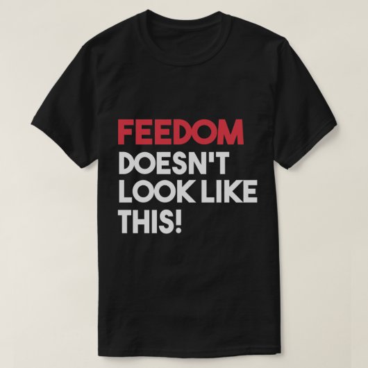 Feedom lijkt niet op x27;t ziet er zo uit t-shirt (Design voorkant)