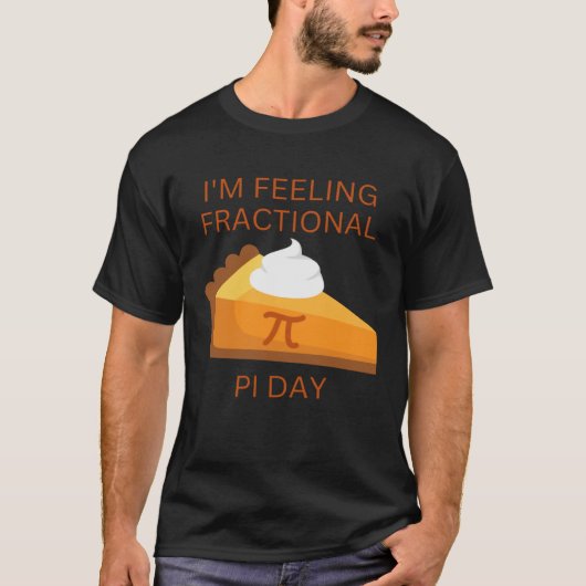 feeeling fractional pie day saying and picture t-shirt (Voorkant)
