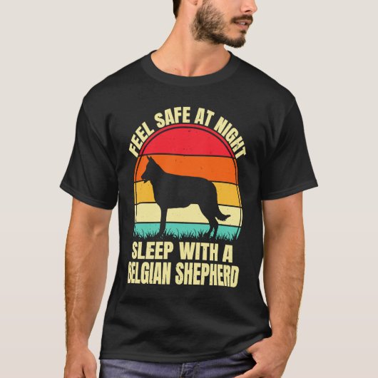 Feel Safe at Night Sleep With a Belgian Shepherd T-shirt (Voorkant)
