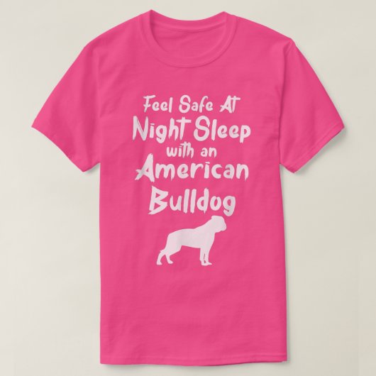 Feel Safe at Night Sleep With An American Bulldog T-shirt (Design voorkant)