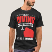 Feel The Fear Cliff Diving Extreme Jumping Cliff D T-shirt (Voorkant)