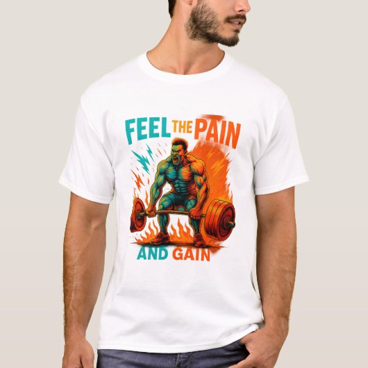 Feel The Pain And Gain T-Shirt (Voorkant)
