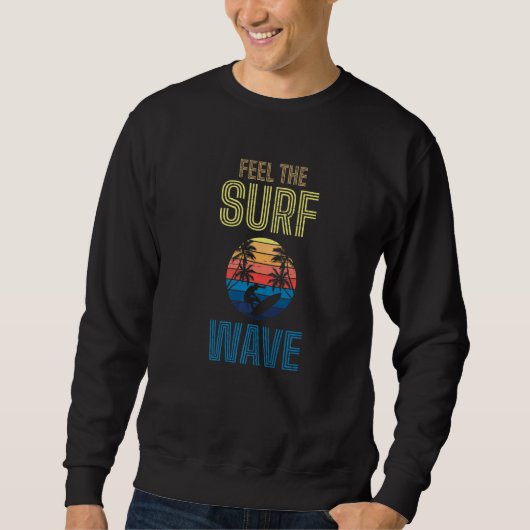 Feel The Surf Wave Extreme Sports Sea Waves Surfer Trui (Voorkant)