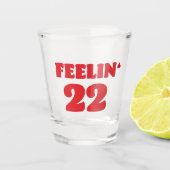 Feelin' 22 Shot Glass, Swity 22 Birthday Shot Gla Shot Glas (Voorkant)
