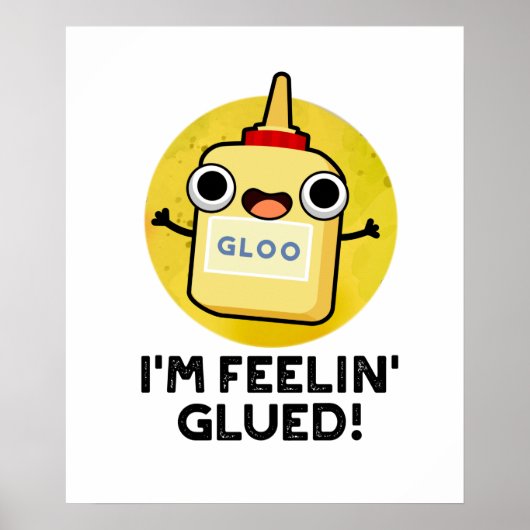 Feelin Glued Funny Glue Pun Poster (Voorkant)