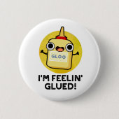 Feelin Glued Funny Glue Pun Ronde Button 5,7 Cm (Voorkant)