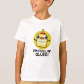 Feelin Glued Funny Glue Pun T-shirt (Voorkant)