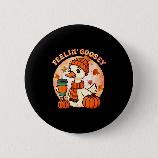 Feelin Goosey Funny Goose Thanksgiving Herfst Herf Ronde Button 5,7 Cm (Voorkant)