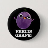 Feelin Grape Funny Fruit Pun Dark BG Ronde Button 5,7 Cm (Voorkant)