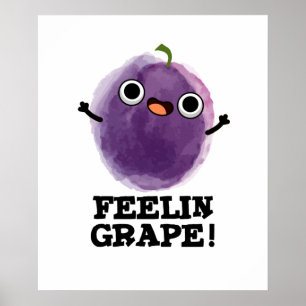 Feelin Grape Funny Fruit Pun Poster