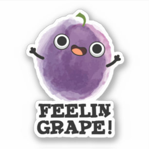 Feelin Grape Funny Fruit Pun Sticker