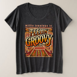 Feelin Groovy Gepersonaliseerde Retro 70s Grote Maat T-shirt