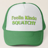 Feelin Kinda Squatchy Trucker Pet (Voorkant)